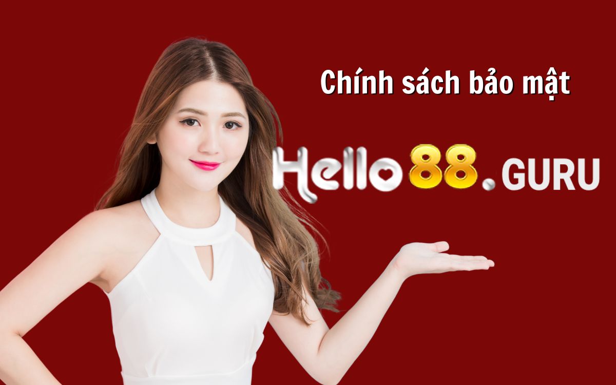 Tìm hiểu chi tiết về chính sách bảo mật Hello88 