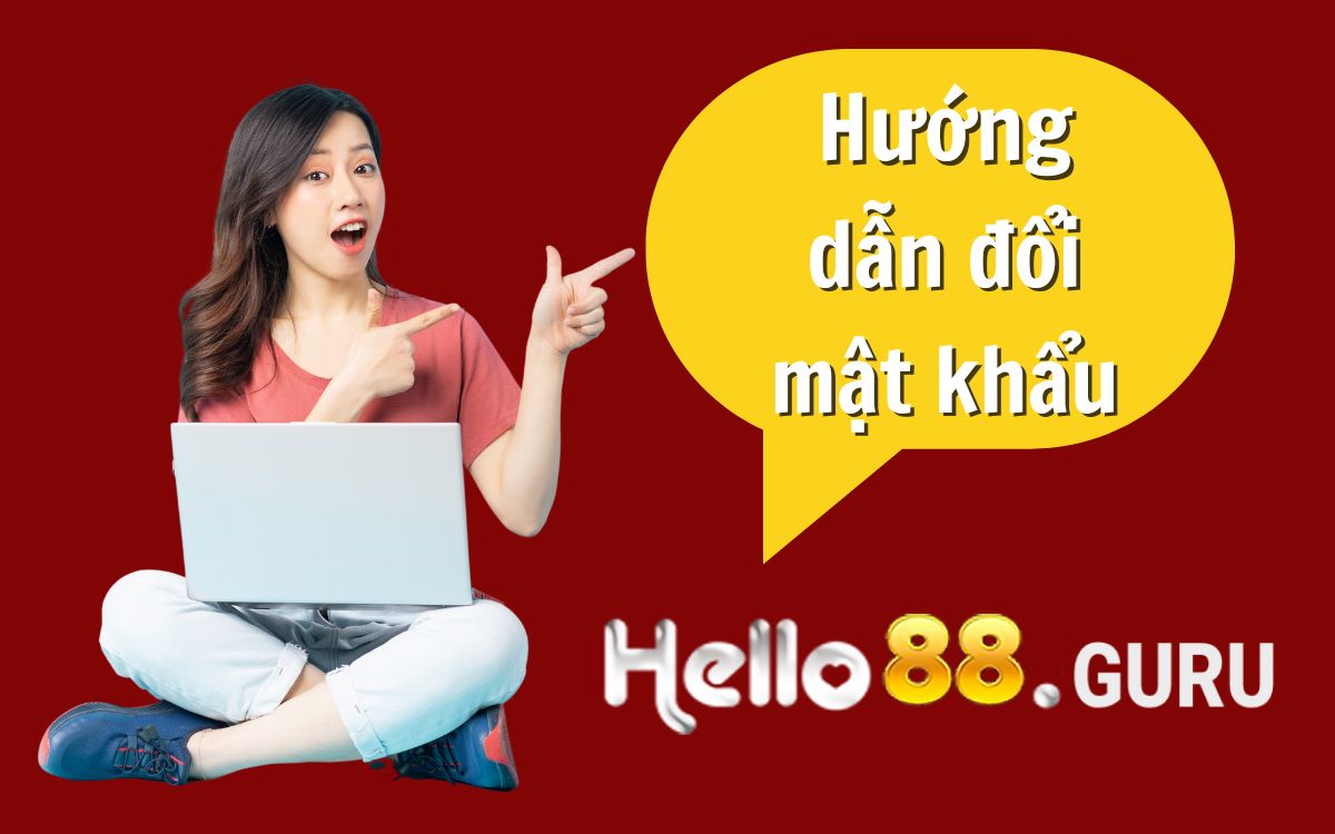 Hướng dẫn đổi mật khẩu Hello88 siêu nhanh chỉ trong nốt nhạc