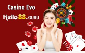 Casino Evo - Sòng bạc trực tuyến đáng chơi nhất 2024 tại Hello88