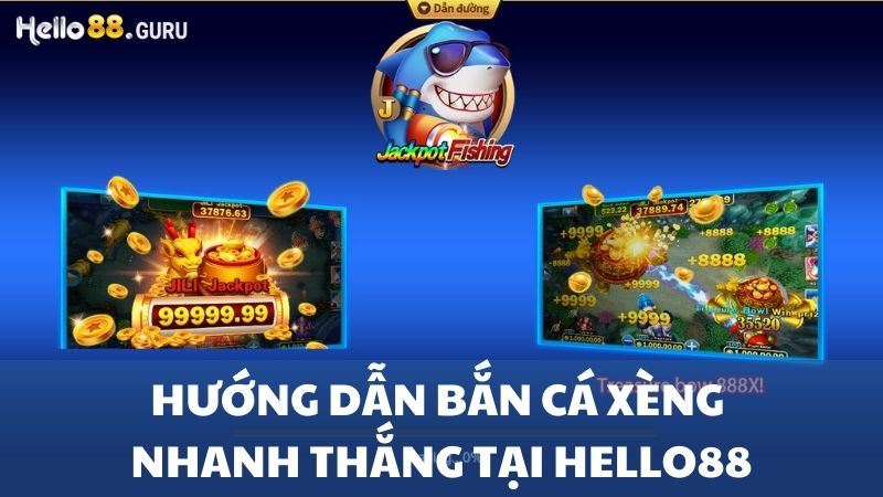 Bắn cá xèng nhanh thắng tại Hello88